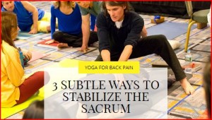 YogaJournal.com  |  Ease Low Back Pain: 3 Subtle Ways To Stabilize the Sacrum